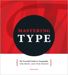 Mastering Type: The Essential Guide to Typography for Print and Web Design